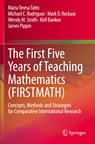 The First Five Years of Teaching Mathematics (FIRSTMATH) - Maria Teresa Tatto ; Michael C. Rodriguez ; Mark D. Reckase ; Wendy M. Smith ; Kiril Bankov ; James Pippin - 9783030440497