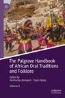 The Palgrave Handbook of African Oral Traditions and Folklore - Akintunde Akinyemi ; Toyin Falola - 9783030555191