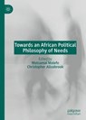 Towards an African Political Philosophy of Needs - MOLEFE,  Motsamai ; Allsobrook, Christopher - 9783030644956
