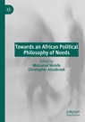 Towards an African Political Philosophy of Needs - Motsamai Molefe ; Christopher Allsobrook - 9783030644987