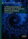 A Phenomenological Revision of E. E. Harris's Dialectical Holism - SCHOFIELD,  James - 9783030650285