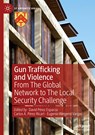 Gun Trafficking and Violence - David Perez Esparza ; Carlos A. Perez Ricart ; Eugenio Weigend Vargas - 9783030656355