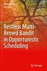 Restless Multi-Armed Bandit in Opportunistic Scheduling - Kehao Wang ; Lin Chen - 9783030699611