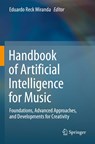 Handbook of Artificial Intelligence for Music - Eduardo Reck Miranda - 9783030721183