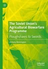 The Soviet Union’s Agricultural Biowarfare Programme - Anthony Rimmington - 9783030738457