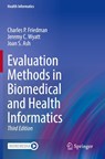 Evaluation Methods in Biomedical and Health Informatics - Charles P. Friedman ; Jeremy C. Wyatt ; Joan S. Ash - 9783030864552