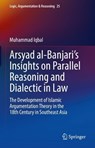 Arsyad al-Banjari's Insights on Parallel Reasoning and Dialectic in Law - IQBAL,  Muhammad - 9783030916756