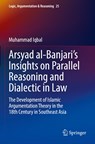 Arsyad al-Banjari¿s Insights on Parallel Reasoning and Dialectic in Law - Muhammad Iqbal - 9783030916787