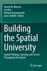 Building the Spatial University - Steven M. Manson ; Len Kne ; Brittany Krzyzanowski ; Jane Lindelof - 9783030928490