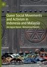 Queer Social Movements and Activism in Indonesia and Malaysia - Jon Ingvar Kjaran ; Mohammad Naeimi - 9783031158087