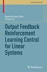 Output Feedback Reinforcement Learning Control for Linear Systems - Syed Ali Asad Rizvi ; Zongli Lin - 9783031158575