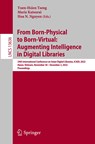 From Born-Physical to Born-Virtual: Augmenting Intelligence in Digital Libraries - Yuen-Hsien Tseng ; Marie Katsurai ; Hoa N. Nguyen - 9783031217555