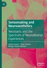 Sensemaking and Neuroaesthetics - James Hutson ; Morgan Harper-Nichols ; Piper Hutson - 9783031580444