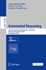 Automated Reasoning - Christoph Benzmuller ; Marijn J.H. Heule ; Renate A. Schmidt - 9783031635007