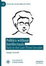 Politics without Intellectuals - Giorgio Caravale - 9783031902826