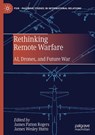 Rethinking Remote Warfare - James Patton Rogers ; James Wesley Hutto - 9783031985164
