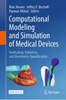 Computational Modeling and Simulation of Medical Devices - Marc Horner ; Jeffrey E. Bischoff ; Payman Afshari - 9783032091796
