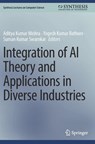 Integration of AI Theory and Applications in Diverse Industries - Aditya Kumar Mishra ; Yogesh Kumar Rathore ; Suman Kumar Swarnkar - 9783032183217