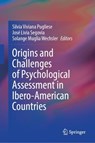 Origins and Challenges of Psychological Assessment in Ibero-American Countries - Silvia Viviana Pugliese ; Jose Livia Segovia ; Solange Muglia Wechsler - 9783032213792