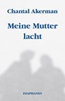 Meine Mutter lacht - Chantal Akerman - 9783035805512