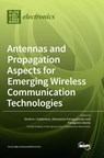 Antennas and Propagation Aspects for Emerging Wireless Communication Technologies - Dimitra I. Kaklamani - 9783036526164
