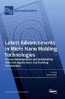 Latest Advancements in Micro Nano Molding Technologies - Guido Tosello - 9783036554341