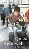 Quasi Heimweh - Anna Felder - 9783038551911