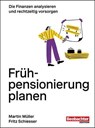 Frühpensionierung planen - Fritz Schiesser ; Martin Müller - 9783038755845