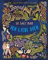 So sagt man: Ich liebe dich - Marylin Singer ; Alette Straathof - 9783038762683