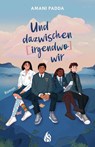 Und dazwischen irgendwo wir - Amani Padda - 9783038800941