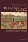 The Dutch Revolt through Spanish Eyes - Yolanda Rodriguez - 9783039111367