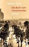 Das Buch vom Verschwinden - Ibtisam Azem - 9783039250271