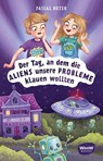 Der Tag, an dem die Aliens unsere Probleme klauen wollten - Pascal Ruter - 9783039670512