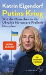 Putins Krieg - Wie die Menschen in der Ukraine für unsere Freiheit kämpfen - Katrin Eigendorf - 9783103971958