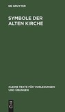 Symbole der alten Kirche - Degruyter - 9783110013146