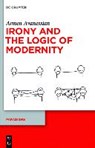 Irony and the Logic of Modernity - AVANESSIAN,  Armen - 9783110302202