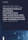 Transnationale Parteienkooperation der europäischen Christdemokraten und Konservativen - Michael Gehler ;  Marcus Gonschor ;  Hinnerk Meyer ;  Hannes Schönner - 9783110312515