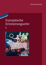 Europaische Erinnerungsorte 1 - Pim Den Boer ; Heinz Duchhardt ; Forum Der Schweizer Geschichte - 9783110485035
