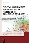 Digital Humanities and Research Methods in Religious Studies - Christopher D. Cantwell ; Kristian Petersen - 9783110571608