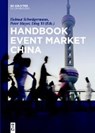 Handbook Event Market China - SCHWAGERMANN,  Helmut ; Mayer, Peter ; Ding, Yi - 9783110578560