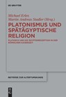 Platonismus und spatagyptische Religion - Michael Erler ; Martin Andreas Stadler - 9783110658477