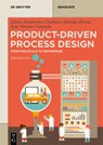 Product-Driven Process Design: From Molecule to Enterprise - ZONDERVAN,  Edwin - 9783111014906