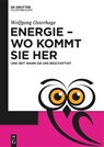 Energie - Wo Kommt Sie Her - Wolfgang Osterhage - 9783111151724