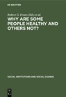 Why Are Some People Healthy and Others Not? - Robert G. Evans ; Morris L. Barer ; Theodore R. Marmor - 9783112421611