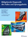 Bildgebende Diagnostik des Fußes und Sprunggelenks - SZEIMIES,  Ulrike ; Stäbler, Axel ; Walther, Markus - 9783132408005