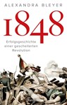1848. Erfolgsgeschichte einer gescheiterten Revolution - Alexandra Bleyer - 9783150115244