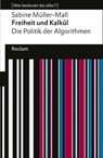 Freiheit und Kalkül. Die Politik der Algorithmen - Sabine Müller-Mall - 9783150140437