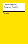 Aus guter Familie. Leidensgeschichte eines Mädchens - Gabriele Reuter - 9783150147481