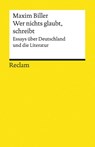 Wer nichts glaubt, schreibt - Maxim Biller - 9783150196724