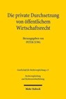 Die private Durchsetzung von oeffentlichem Wirtschaftsrecht - Peter Jung - 9783161565878